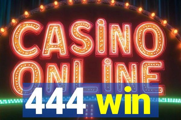 444 win